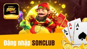 Đăng nhập SONCLUB - Mở Ra Cánh Cửa Giải Trí Cá Cược Đa Sắc Màu