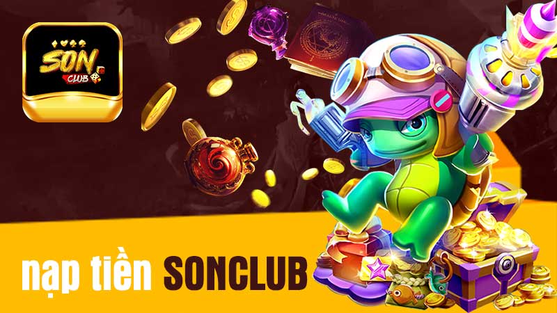 Tìm hiểu những thao tác nạp tiền SONCLUB vô cùng đơn giản