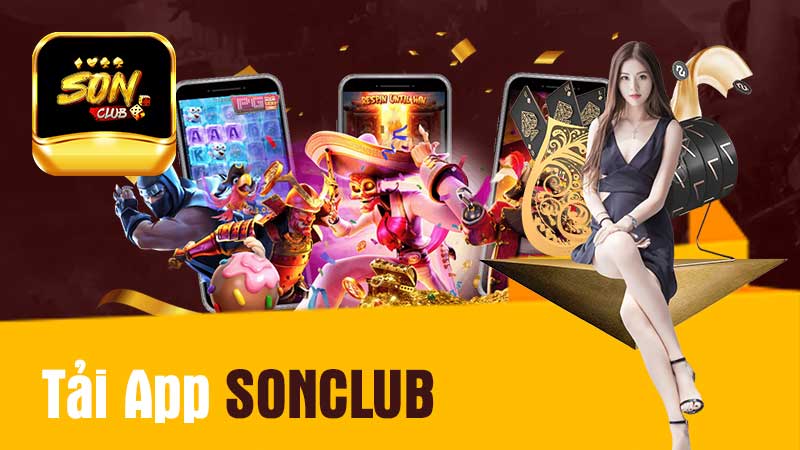 Tải App SONCLUB - Hòa Mình Vào Thế Giới Cá Cược Sôi Động Bậc Nhất